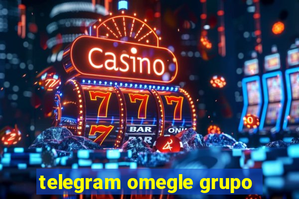 telegram omegle grupo